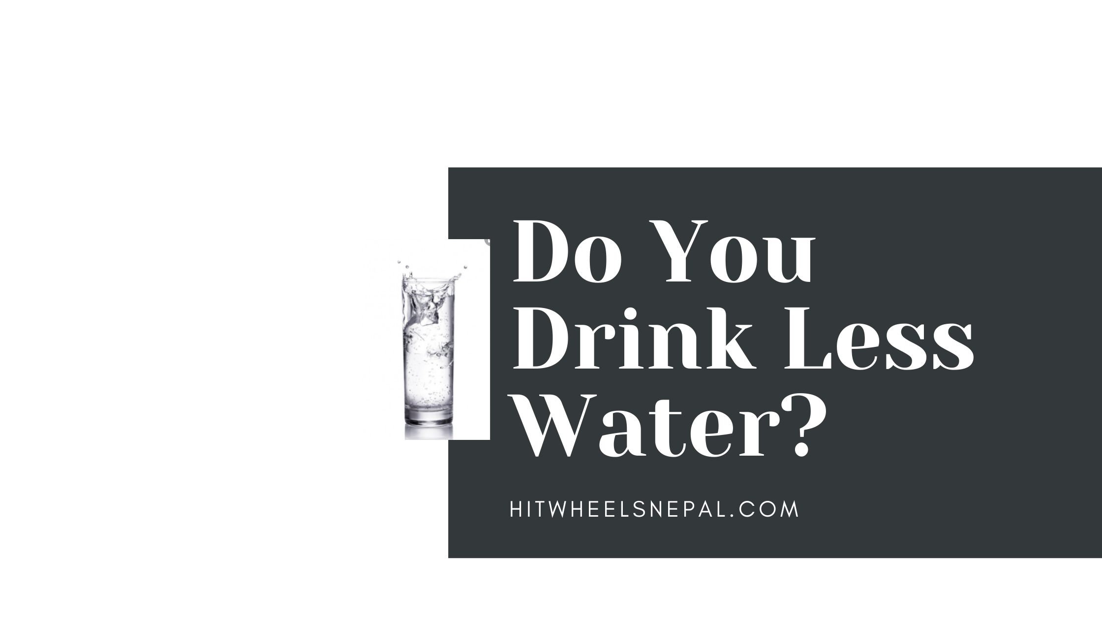Do You Drink Less Water?