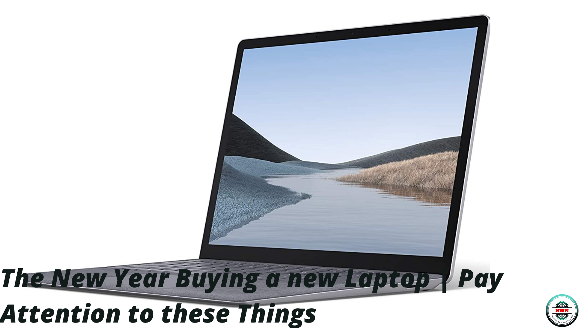 The New Year Buying a new Laptop | Pay Attention to these Things